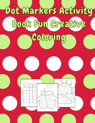 Dot Markers Activity Book Fun Creative Coloring: Dotting Dreams: A 100-Page Extravaganza of Fun and Creative Coloring Adventures - Perfect for 8.5 x 11-inch Pages von Independently published